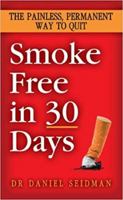 Smoke-Free in 30 Days: The Pain-Free, Permanent Way to Quit