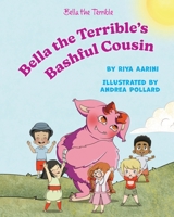 Bella the Terrible's Bashful Cousin 1956496297 Book Cover