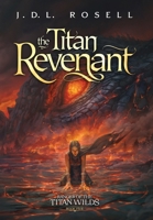 The Titan Revenant: Ranger of the Titan Wilds, Book 5 1952868637 Book Cover