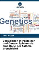 Variationen in Proteinen und Genen: Spielen sie eine Rolle bei Asthma bronchiale? (German Edition) 6202001763 Book Cover