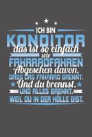 Ich Bin Konditor Das Ist So Einfach Wie Fahrradfahren. Abgesehen Davon, Dass Das Fahrrad brennt. Und Du Brennst. Und Alles Brennt. Weil Du In Der H�lle Bist.: Wochenplaner ohne festes Datum - f�r ein  1081871954 Book Cover