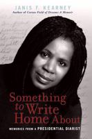 Something to Write Home about: Memories from a Presidential Diarist 0976205858 Book Cover