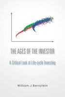 The Ages of the Investor: A Critical Look at Life-cycle Investing (Investing for Adults) 1478227133 Book Cover