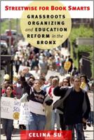 Streetwise for Book Smarts: Grassroots Organizing and Education Reform in the Bronx 0801475589 Book Cover