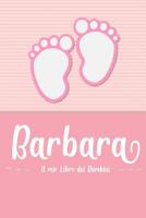 Barbara - Il mio Libro dei Bambini: Il libro dei bambini personalizzato per Barbara come libro per genitori o diario, per testi, immagini, disegni, foto ... 1073637778 Book Cover