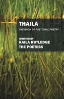 Thaila: The Book of Pastorial Poetry 1478717475 Book Cover