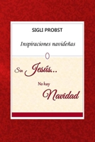 Sin Jesús... No hay Navidad: Inspiraciones navideñas B0BNV27BZB Book Cover