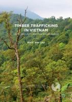 Timber Trafficking in Vietnam: Crime, Security and the Environment 3319642790 Book Cover