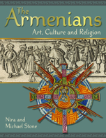 The Armenians: Art, Culture and Religion 1904832377 Book Cover
