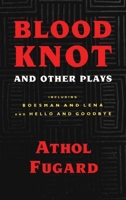 Blood Knot and Other Plays 1559360208 Book Cover