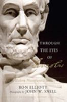 Through the Eyes of Lincoln: A Modern Photographic Journey 0979880270 Book Cover
