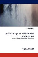 Unfair Usage of Trademarks via Internet: Unfair Usage of Trademarks via Internet 3838360044 Book Cover