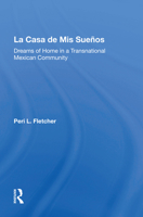 La Casa de MIS Suenos: Dreams of Home in a Transnational Migrant Community 0367010054 Book Cover