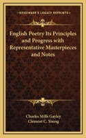 English Poetry: Its Principles and Progress, With Representative Masterpieces and Notes 1018253807 Book Cover