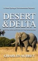 DESERT AND DELTA: HUNTER AND HUNTED IN THE KALAHARI B0C2SCMS83 Book Cover
