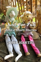 Just For Fun: John's Short Stories B09CBM3TW8 Book Cover