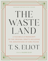 The Waste Land: A Facsimile & Transcript of the Original Drafts Including the Annotations of Ezra Pound 1324093005 Book Cover