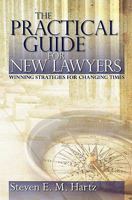 The Practical Guide for New Lawyers: Winning Strategies for Changing Times 1439240256 Book Cover
