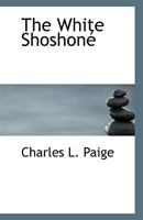 The White Shoshoné 0548404747 Book Cover