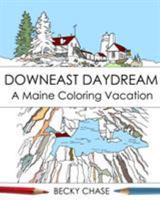 Downeast Daydream: A Maine Coloring Vacation 0692555226 Book Cover