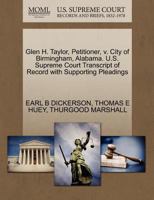 Glen H. Taylor, Petitioner, v. City of Birmingham, Alabama. U.S. Supreme Court Transcript of Record with Supporting Pleadings 1270370219 Book Cover