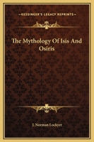 The Mythology Of Isis And Osiris 1417969547 Book Cover