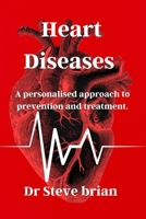 Heart diseases: A Personalized Approach to Prevention and Treatment B0BRMT2918 Book Cover