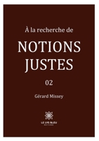 À la recherche de notions justes: 02 B0CH98TLDQ Book Cover