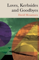 Loves, Kerbsides and Goodbyes : A Backpacker's Road 0994487436 Book Cover