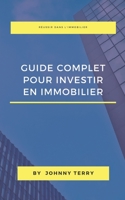 GUIDE COMPLET POUR INVESTIR EN IMMOBILIER B09HHHT3G5 Book Cover