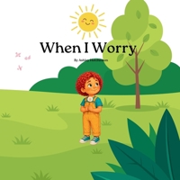 When I Worry B0HFQB6684 Book Cover