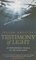 Testimony of Light: An Extraordinary Message of Life After Death 1844140385 Book Cover
