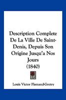Description Complète de la Ville de Saint-Denis Depuis Son Origine Jusqu'a Nos Jours: de Son 2014513155 Book Cover
