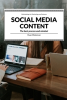 Social Media Content: The best process and mindset for dealing with Social Content 1654238287 Book Cover