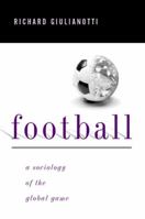 Football: A Sociology of the Global Game 0745617697 Book Cover