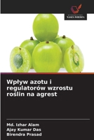 Wplyw azotu i regulatorów wzrostu roslin na agrest (Polish Edition) 6630200977 Book Cover