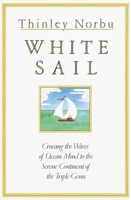 White Sail: Crossing the Waves of Ocean Mind to the Serene Continent of the Triple Gems 1570627789 Book Cover