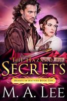 The Hazard of Secrets : Hearts in Hazard 10 1735491616 Book Cover