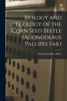 Biology and Ecology of the Corn Seed Beetle 1014416973 Book Cover