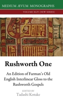 Rushworth One: An Edition of Farman's Old English Interlinear Gloss to the Rushworth Gospels (Oxford, Bodleian Library, MS Auct. D. 2 1911694162 Book Cover