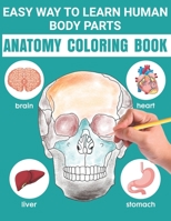 Easy Way To Learn Human Body Parts Anatomy Coloring Book: Easy Way To Learning Anatomy For Kids An Entertaining and Instructive Guide to the Human ... Coloring Books Cover Children's Science Books B08NWQZN6Q Book Cover