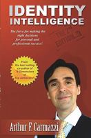 Identity Intelligence: The Force For Manking The Right Decisions For Personal And Professional Success 1441471308 Book Cover
