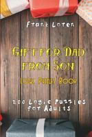 Gift for Dad from Son - Logic Puzzles Book: 200 Logic Puzzles for Adults 1980240485 Book Cover