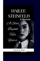 HAILEE STEINFELD: A Star Beyond Her Years. A Memoir B0F6V5ZK3N Book Cover