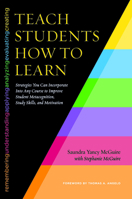 Teach Students How to Learn: Strategies You Can Incorporate Into Any Course to Improve Student Metacognition, Study Skills, and Motivation 162036316X Book Cover