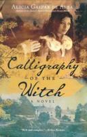 Calligraphy of the Witch: A Novel 0312366418 Book Cover