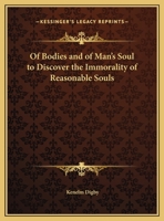 Of Bodies and of Man's Soul to Discover the Immorality of Reasonable Souls 0766168425 Book Cover