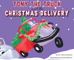 Tony the Truck and the Christmas Delivery 1735830631 Book Cover