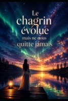 Le chagrin évolue mais ne nous quitte jamais (French Edition) B0H1RBDQ6M Book Cover