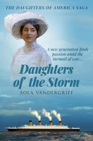 Daughters of the Storm: A new generation finds passion amidst the turmoil of war... (The Daughters of America Saga) B0FR316HKF Book Cover